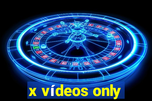 x vídeos only